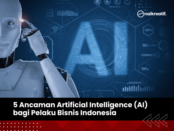 Ancaman Artificial Intelligence (AI) Bagi Pelaku Bisnis Indonesia ...